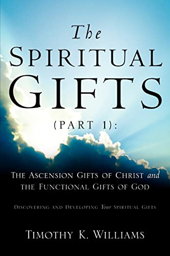 The Spiritual Gifts (Part 1): The Ascension Gifts of Christ and the Functional - Click to Buy