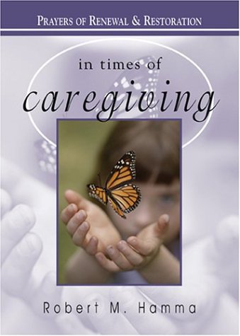 In Times of Caregiving: Prayers of Renewal and Restoration - Click to Buy