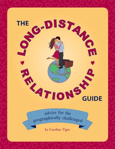 The Long-Distance Relationship Guide: Advice for the Geographically Challenged - Click to Buy