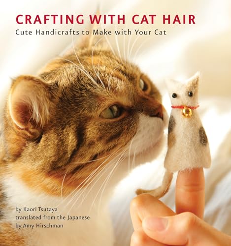 Crafting with Cat Hair: Cute Handicrafts to Make with Your Cat - Click to Buy