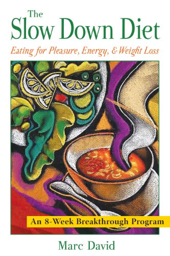 The Slow Down Diet: Eating for Pleasure, Energy, and Weight Loss - Click to Buy