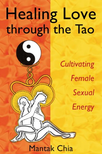 Healing Love through the Tao: Cultivating Female Sexual Energy - Click to Buy