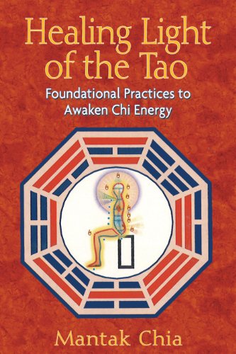 Healing Light of the Tao: Foundational Practices to Awaken Chi Energy - Click to Buy