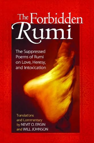 The Forbidden Rumi: The Suppressed Poems of Rumi on Love, Heresy, and Intoxication - Click to Buy