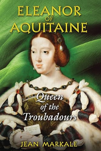 Eleanor of Aquitaine: Queen of the Troubadours - Click to Buy