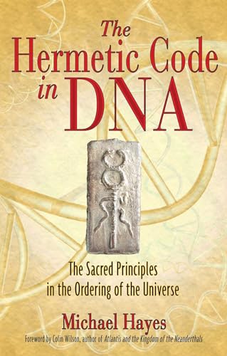 The Hermetic Code in DNA: The Sacred Principles in the Ordering of the Universe - Click to Buy