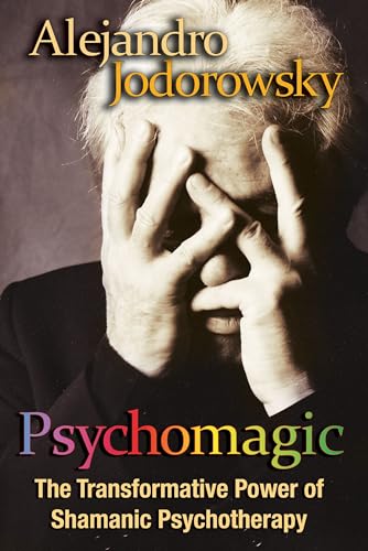 Psychomagic: The Transformative Power of Shamanic Psychotherapy - Click to Buy