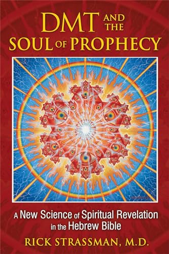 DMT and the Soul of Prophecy: A New Science of Spiritual Revelation in the Hebrew Bible - Click to Buy
