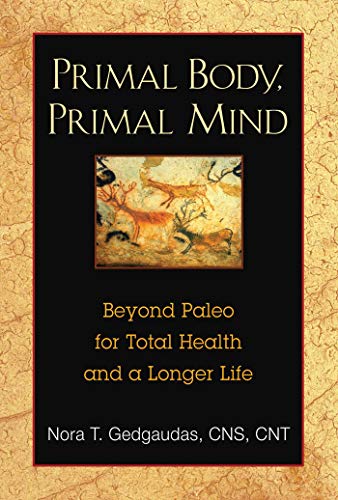 Primal Body, Primal Mind: Beyond Paleo for Total Health and a Longer Life - Click to Buy