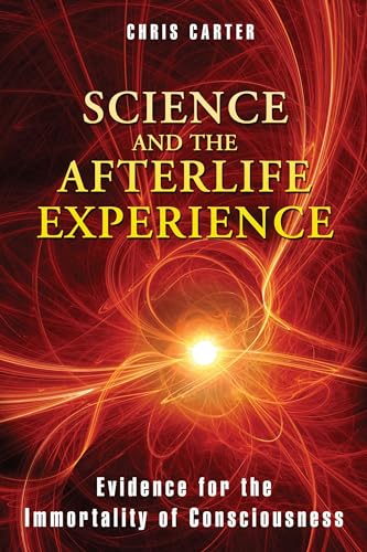 Science and the Afterlife Experience: Evidence for the Immortality of Consciousness - Click to Buy