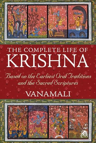 The Complete Life of Krishna: Based on the Earliest Oral Traditions and the Sacred Scriptures - Click to Buy