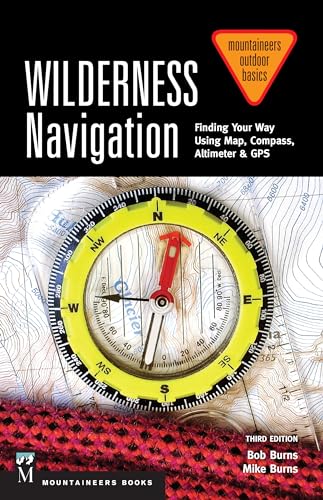 Wilderness Navigation: Finding Your Way Using Map, Compass, Altimeter & GPS, 3rd Edition