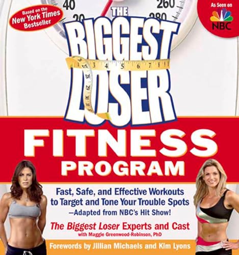 The Biggest Loser Fitness Program: Fast, Safe, and Effective Workouts to Target and Tone Your Trouble Spots--Adapted from NBC's Hit Show! - Click to Buy