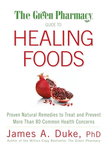 The Green Pharmacy Guide to Healing Foods: Proven Natural Remedies to Treat and Prevent More Than 80 Common Health Concerns - Click to Buy