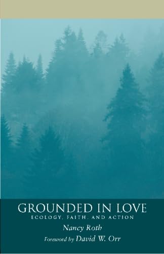 Grounded in Love: Ecology, Faith, and Action - Click to Buy
