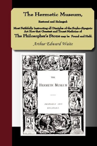 The Hermetic Museum, Restored and Enlarged: Most Faithfully Instructing All Disciples of the Sopho-Spagyric Art How That Greatest and Truest Medicine of the Philosopher's Stone May Be Found and Held. - Click to Buy
