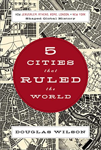 Five Cities that Ruled the World: How Jerusalem, Athens, Rome, London, and New York Shaped Global History - Click to Buy