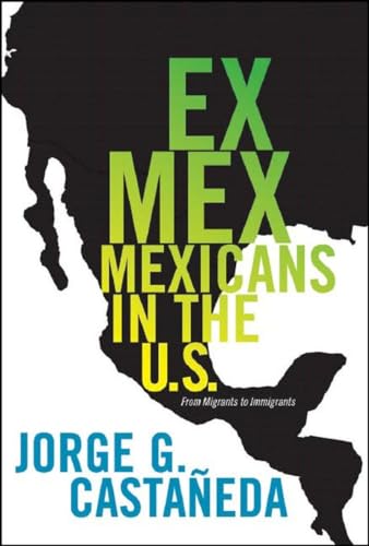 Ex Mex: From Migrants to Immigrants