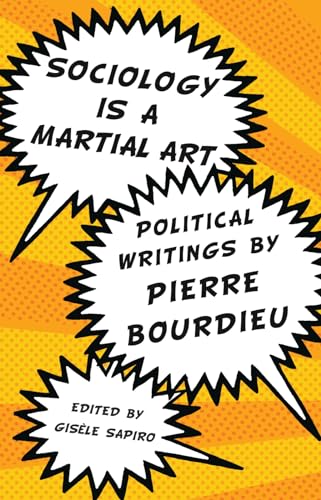 Sociology Is a Martial Art: Political Writings by Pierre Bourdieu - Click to Buy