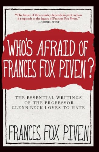 Who's Afraid of Frances Fox Piven?: The Essential Writings of the Professor Glenn Beck Loves to Hate - Click to Buy
