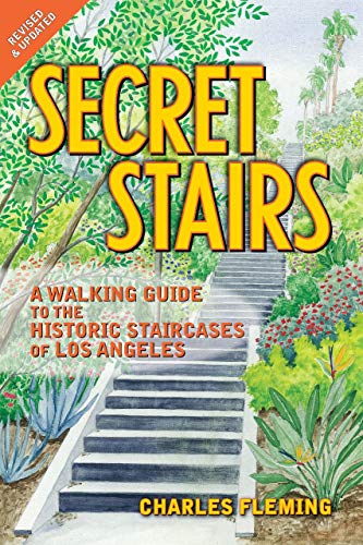 Secret Stairs: A Walking Guide to the Historic Staircases of Los Angeles (Revised September 2020) - Click to Buy