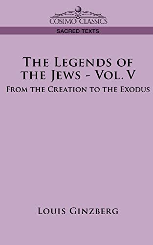The Legends of the Jews - Vol. V: From the Creation to the Exodus - Click to Buy