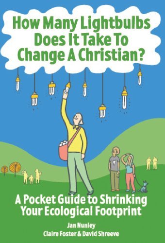 How Many Lightbulbs Does It Take To Change a Christian?: A Pocket Guide to Shrinking Your Ecological Footprint - Click to Buy