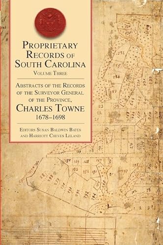 Proprietary Records of South Carolina: Abstracts of the Records of the Surveyor General of the Province, Charles Towne 1678-1698 (3) - Click to Buy