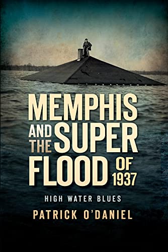 Memphis and the Superflood of 1937: High Water Blues (Disaster) - Click to Buy