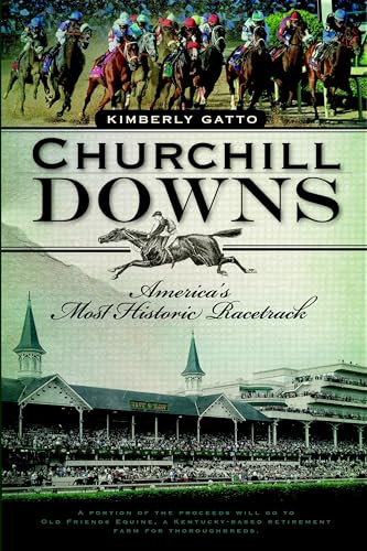 Churchill Downs: America's Most Historic Racetrack - Click to Buy