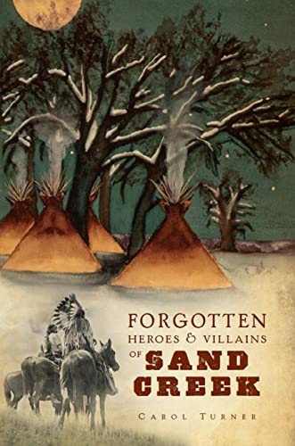 Forgotten Heroes & Villains of Sand Creek - Click to Buy