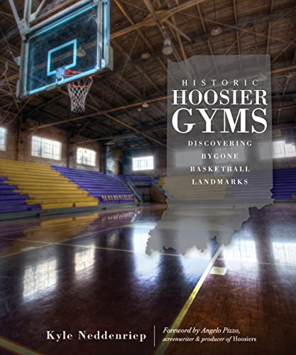 Historic Hoosier Gyms:: Discovering Bygone Basketball Landmarks (Sports)