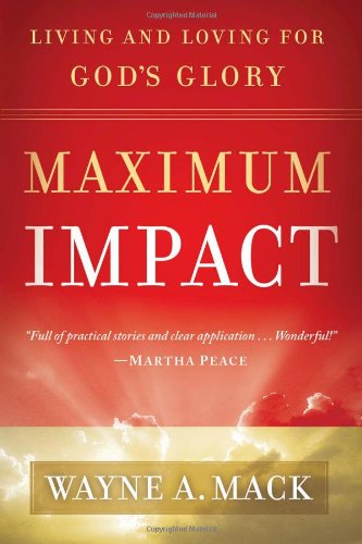 Maximum Impact: Living and Loving for God's Glory - Click to Buy