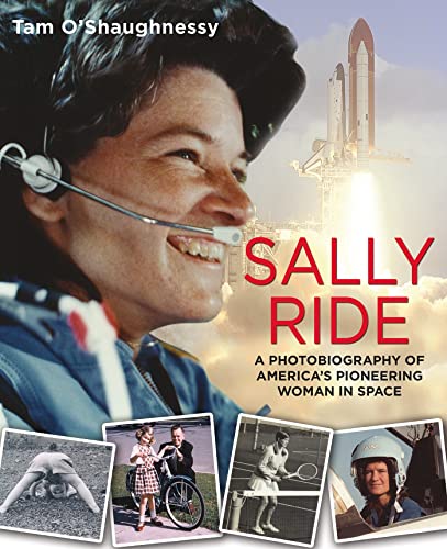 Sally Ride: A Photobiography of America's Pioneering Woman in Space: A Photobiography of America's Pioneering Woman in Space - Click to Buy
