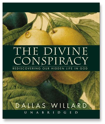 Divine Conspiracy: Rediscovering Our Hidden Life in God - Click to Buy