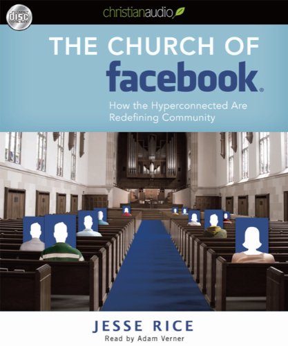 The Church of Facebook: How the Hyperconnected Are Redefining Community - Click to Buy