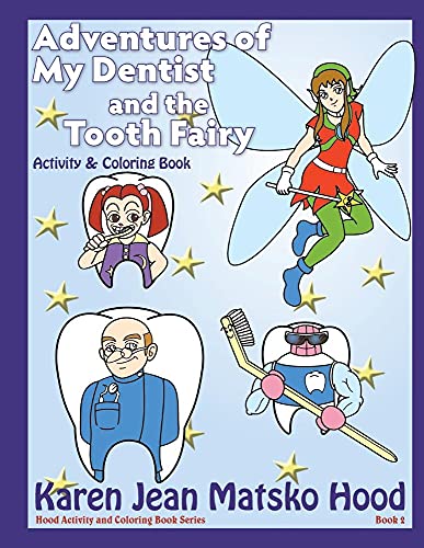 Adventures of My Dentist and the Tooth Fairy: Activity and Coloring Book (Hood Activity and Coloring Book Series, Band 2) - Click to Buy