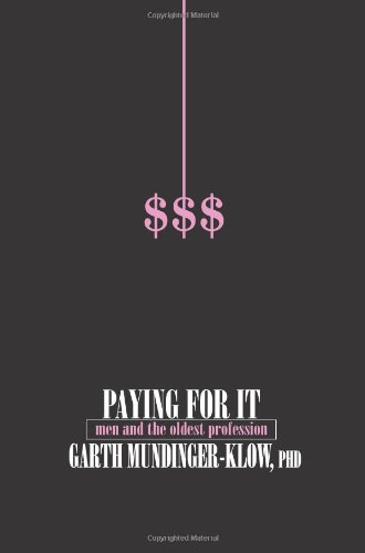 Paying For It: Men And The Oldest Profession - Click to Buy