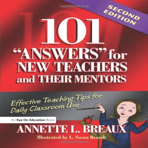 101 Answers for New Teachers and Their Mentors: Effective Teaching Tips for Daily Classroom Use - Click to Buy