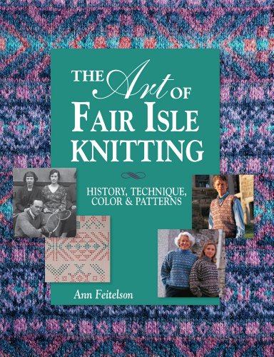 The Art of Fair Isle Knitting: History, Technique, Color & Patterns - Click to Buy