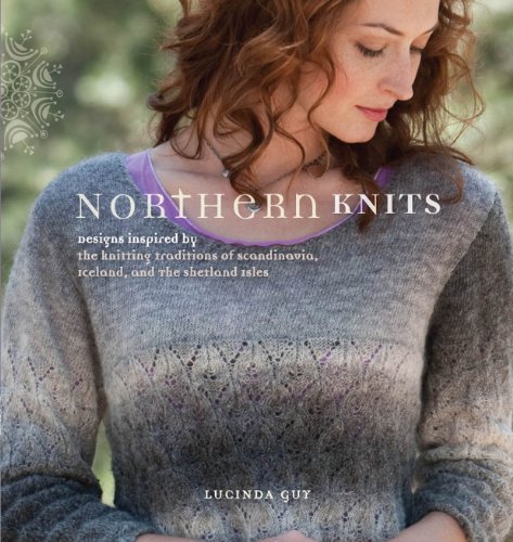 Northern Knits: Designs Inspired by the Knitting Traditions of Scandinavia, Iceland, and the Shetland Isles - Click to Buy