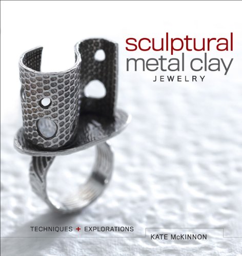 Sculptural Metal Clay Jewelry: Techniques & Explorations - Click to Buy