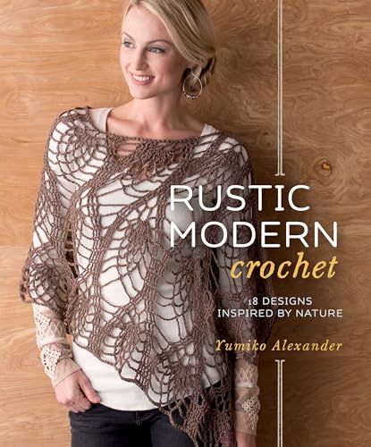 Rustic Modern Crochet: 18 Designs Inspired by Nature - Click to Buy