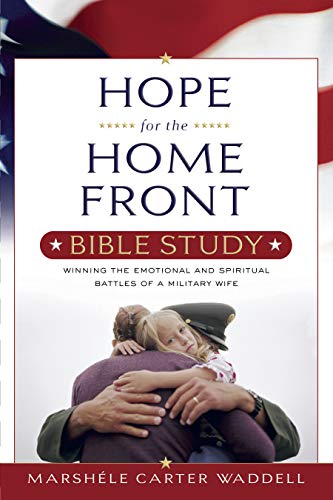 Hope for the Home Front Bible Study (Repackaged): Winning the Emotional and Spiritual Battles of a Military Wife - Click to Buy