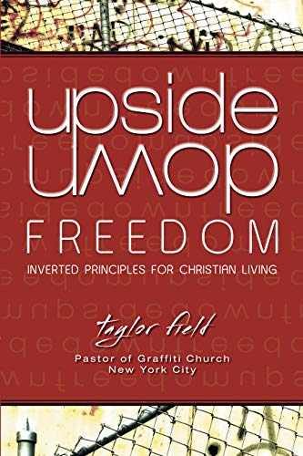 Upside-Down Freedom: Inverted Principles for Christian Living - Click to Buy