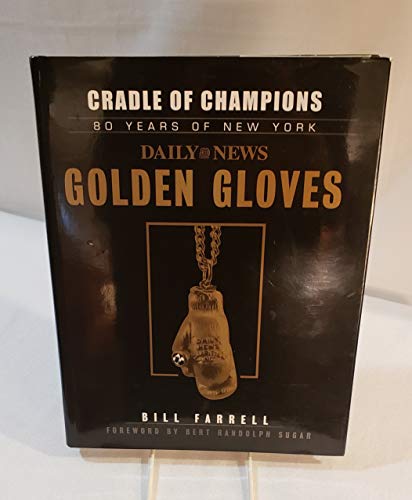 Cradle of Champions: 80 Years of New York Daily News Golden Gloves - Click to Buy