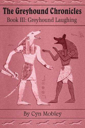 Greyhound Laughing: Book III in the Greyhound Chronicles - Click to Buy