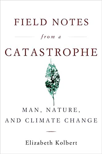 Field Notes from a Catastrophe: Man, Nature, and Climate Change - Click to Buy