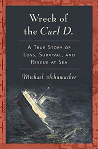 Wreck Of The Carl D: A True Story Of Loss Survival And Rescue At Sea - Click to Buy