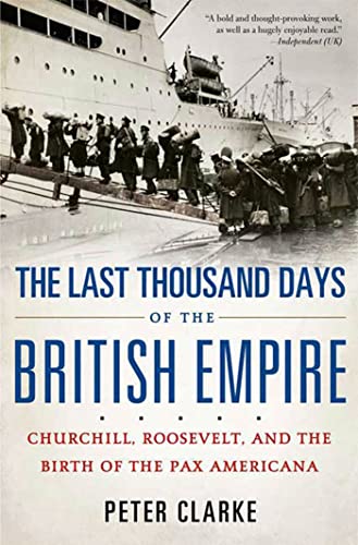 The Last Thousand Days of the British Empire: Churchill, Roosevelt, and the Birth of the Pax Americana - Click to Buy